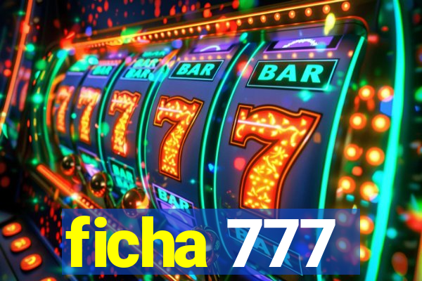 ficha 777